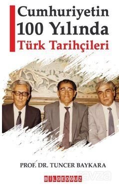 Cumhuriyetin 100 Yılında Türk Tarihçileri - 1