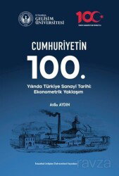 Cumhuriyetin 100. Yılında Türkiye Sanayi Tarihi : Ekonometrik Yaklaşım - İstanbul Bilgi Üniversitesi Yayınları
