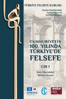 Cumhuriyetin 100. Yılında Türkiye'de Felsefe Cilt 1 - 1