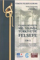 Cumhuriyetin 100. Yılında Türkiye'de Felsefe Cilt 3 - Türkiye Felsefe Kurumu Yayınları