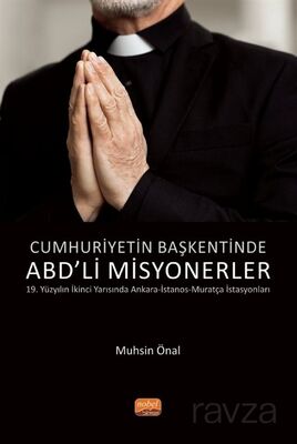 Cumhuriyetin Başkentinde ABD'Lİ Misyonerler - 1