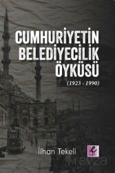 Cumhuriyetin Belediyecilik Öyküsü (1923-1990) - Eflatun (Efil) Yayınevi
