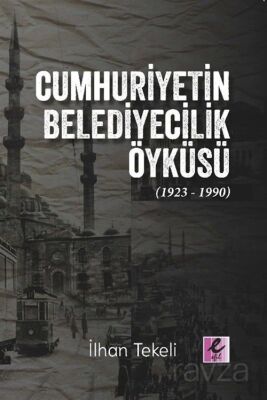 Cumhuriyetin Belediyecilik Öyküsü (1923-1990) - 1