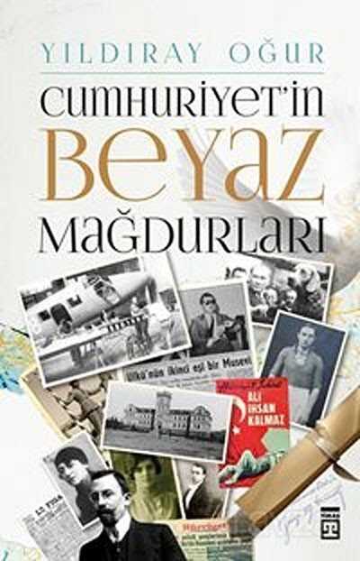 Cumhuriyet'in Beyaz Mağdurları - Timaş Yayınları