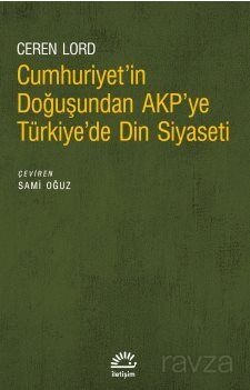 Cumhuriyet'in Doğuşundan Akp'ye Türkiye'de Din Siyaseti - 1