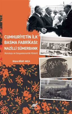 Cumhuriyetin İlk Basma Fabrikası: Nazilli Sümerbank (Kuruluşu ve Sosyoekonomik Yönleri) - 1