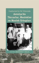 Cumhuriyet'in İlk Yıllarında Antalya'da Tüccarlar, Meslekler ve Meslek Erbapları - Çizgi Kitabevi