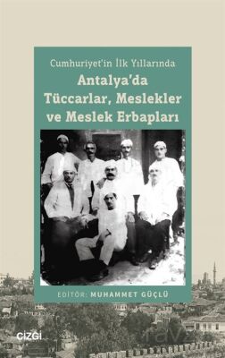 Cumhuriyet'in İlk Yıllarında Antalya'da Tüccarlar, Meslekler ve Meslek Erbapları - 1