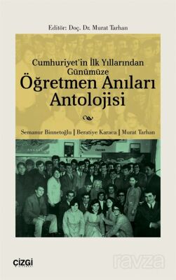 Cumhuriyet'in İlk Yıllarından Günümüze Öğretmen Anıları Antolojisi - 1
