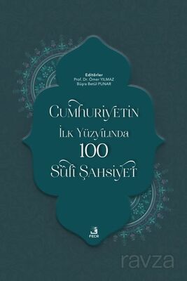 Cumhuriyetin İlk Yüzyılında 100 Sûfî Şahsiyet - 1