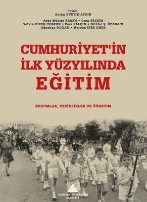 Cumhuriyet'in İlk Yüzyılında Eğitim: Kurumlar, Etkinlikler ve Öğretim - 1