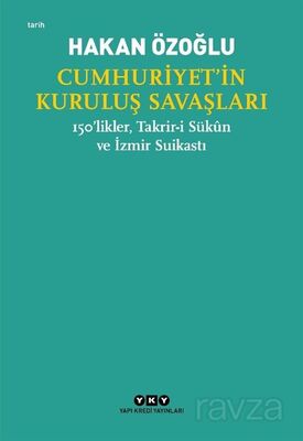 Cumhuriyet'in Kuruluş Savaşları / 150'likler, Takrir-i Sükûn ve İzmir Suikastı - 1