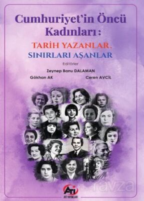 Cumhuriyet'in Öncü Kadınları: Tarih Yazanlar, Sınırları Aşanlar - 1