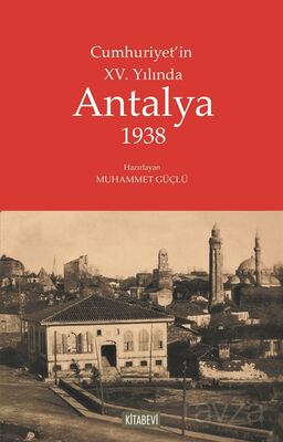 Cumhuriyet'in XV. Yılında Antalya 1938 - 1