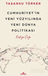 Cumhuriyet'in Yeni Yüzyılında Yeni Dünya Politikası / Kafiye Çağı - Kronik Kitap