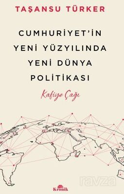 Cumhuriyet'in Yeni Yüzyılında Yeni Dünya Politikası / Kafiye Çağı - 1