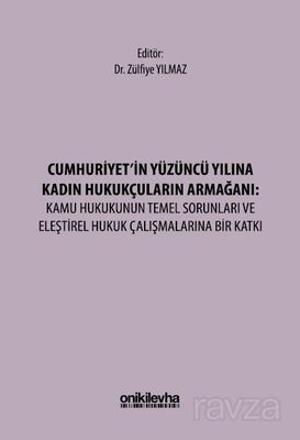 Cumhuriyet'in Yüzüncü Yılına Kadın Hukukçuların Armağanı: Kamu Hukukunun Temel Sorunları ve Eleştire - 1