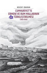 Cumhuriyet'te Ermeni ve Rum Mallarının Türkleştirilmesi (1920-1930) - Emval-i Metrûkenin Tasfiyesi 2 - Kor Kitap