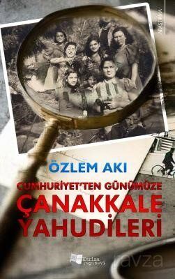 Cumhuriyet'ten Günümüze Çanakkale Yahudileri - 1