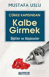 Cümle Kapısından Kalbe Girmek / Öğütler Ve Düşünceler - Erkam Yayınları