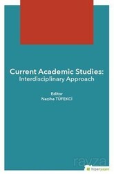Current Academic Studies: Interdisciplinary Approach - Hiper Yayın