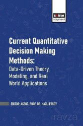 Current Quantitative Decision Making Methods: Data-Driven Theory, Modeling, and Real World Applicati - Eğitim Kitabevi