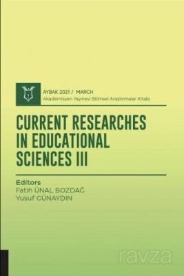 Current Researches in Educational Sciences III (AYBAK 2021 Mart) - 1