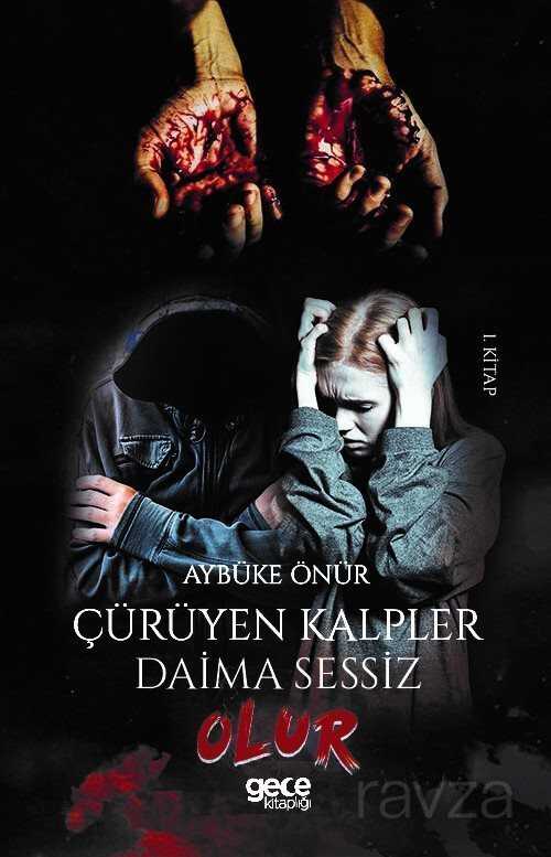 Çürüyen Kalpler Daima Sessiz Olur - 1