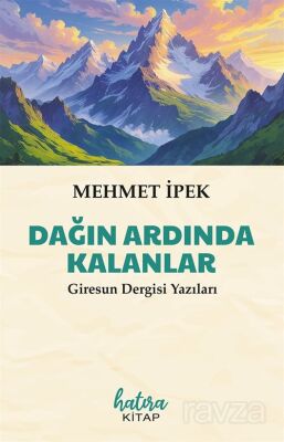 Dağın Ardında Kalanlar (Giresun Dergisi Yazıları - 1