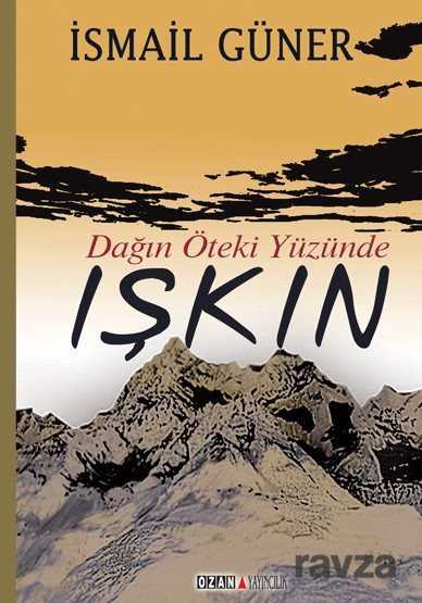 Dağın Öteki Yüzünde Işkın - Ozan Yayıncılık