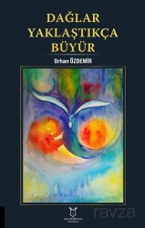 Dağlar Yaklaştıkça Büyür - Akademisyen Kitabevi