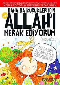Daha da Küçükler İçin Allah'ı Merak Ediyorum -1 - Uğurböceği Yayınları