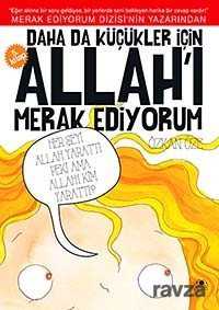 Daha da Küçükler İçin Allah'ı Merak Ediyorum - 5 - Uğurböceği Yayınları