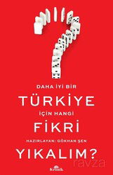 Daha İyi Bir Türkiye İçin Hangi Fikri Yıkalım? - Kronik Kitap