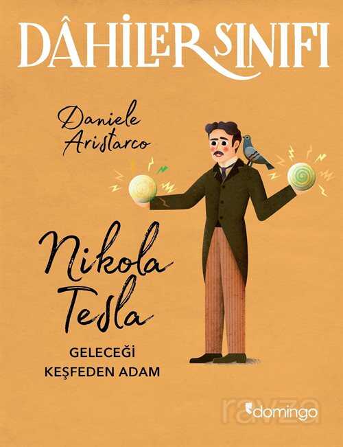 Dahiler Sınıfı: Nikola Tesla Geleceği Keşfeden Adam - Domingo Yayınevi Çocuk