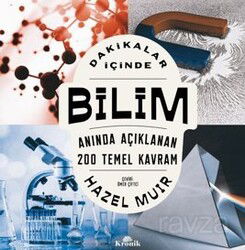 Dakikalar İçinde Bilim / Anında Açıklanan 200 Temel Kavram - Kronik Kitap
