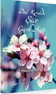 Dal Kırıldı Şiir Çiçek Açtı - Mana Kitap