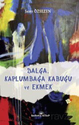 Dalga, Kaplumbağa Kabuğu ve Ekmek - Baraka Kitap