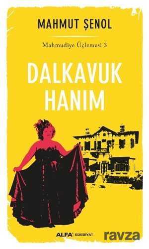 Dalkavuk Hanım / Mahmudiye Üçlemesi 3 - Alfa Yayınları