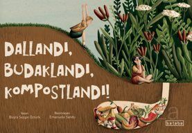 Dallandı, Budaklandı, Kompostlandı! - 1