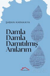 Damla Damla Damıtılmış Anılarım - Kırmızı Çatı Yayınları