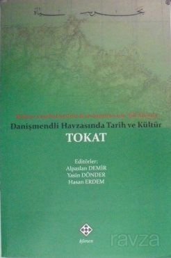 Danişmendli Havzasında Tarih ve Kültür Tokat - 1