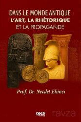 Dans Le Monde Antique L'art, La Rhétorique Et La Propagande - Gece Kitaplığı