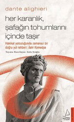 Dante Alighieri - Her Karanlık, Şafağın Tohumlarını İçinde Taşır - Destek Yayınları
