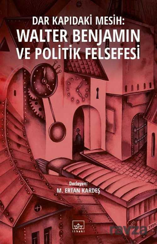 Dar Kapıdaki Mesih: Walter Benjamin ve Politik Felsefesi - İthaki Yayınları