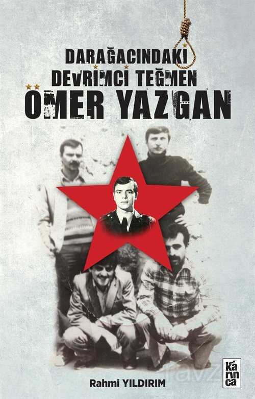 Darağacındaki Devrimci Teğmen Ömer Yazgan - 2