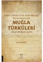 Darü'l-Elhan Türk Halk Müziği Derlemelerinde Muğla Türküleri - Akademisyen Kitabevi