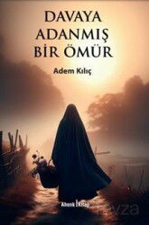 Davaya Adanmış Bir Ömür - Ahenk Kitap