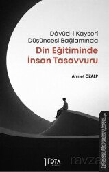Davûd-i Kayserî Düşüncesi Bağlamında Din Eğitiminde İnsan Tasavvuru - DTA Yayıncılık
