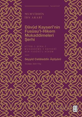 Davûd Kayserî'nin Fusûsu'l-Hikem Mukaddimeleri Şerhi - 1